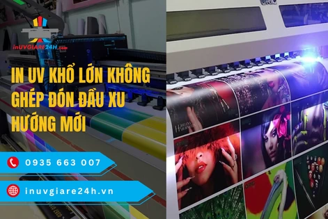 In UV Khổ lớn không ghép đón đầu xu hướng mới
