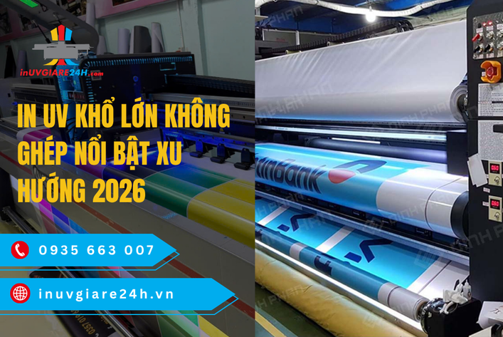 In UV Khổ lớn không ghép nổi bật xu hướng 2026