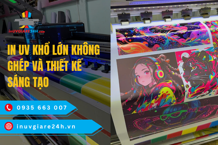 In UV Khổ lớn không ghép và thiết kế sáng tạo